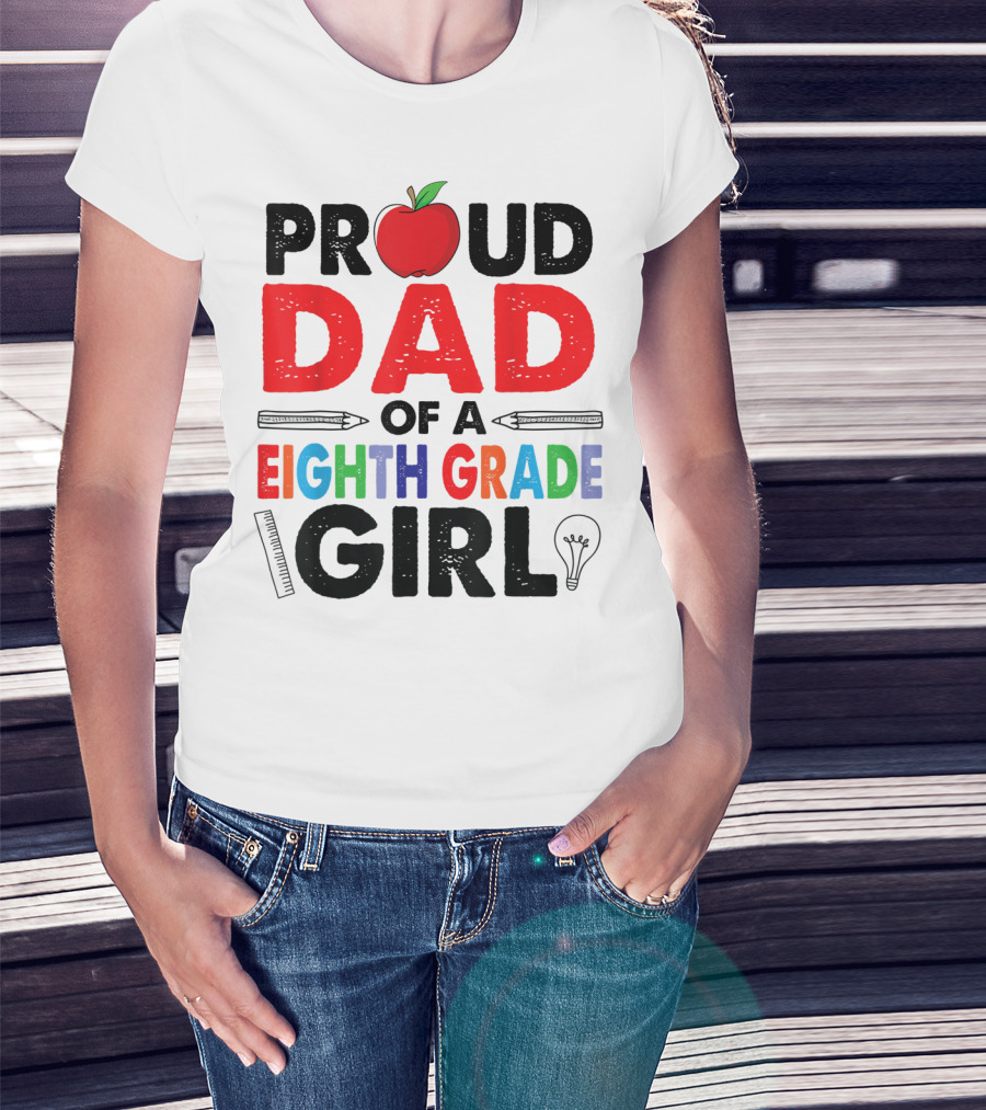 PROUD DAD OF A EIGHTH GRADE GIRL APPLE PENCIL LIGHTBULB T-Shirt