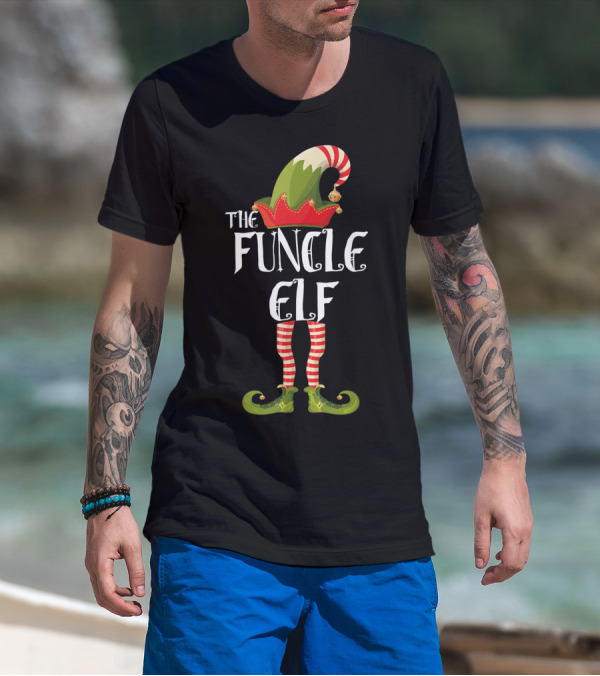 The Funcle Elf Holiday Outfits Humor T-Shirt