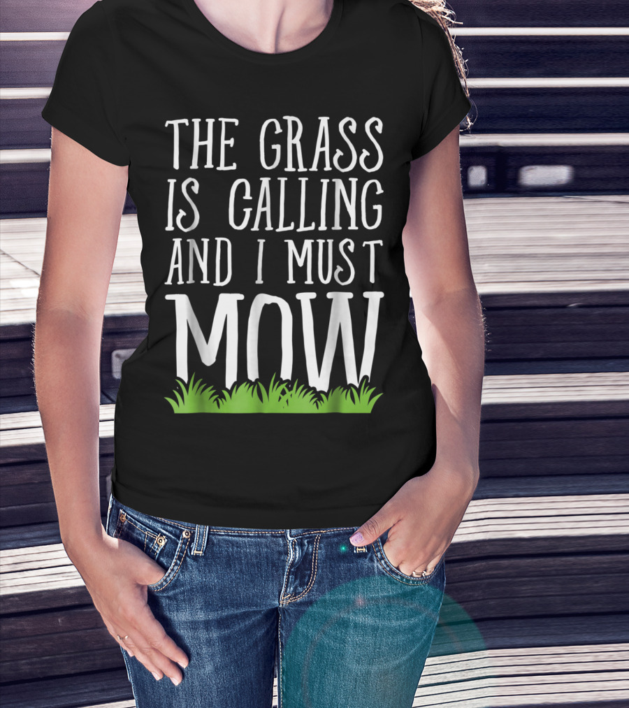 The Grass Is Calling And I Must Mow Lawn With Green Grass Visuals T-Shirt