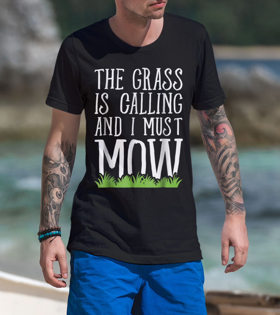 The Grass Is Calling And I Must Mow Lawn With Green Grass Visuals T-Shirt
