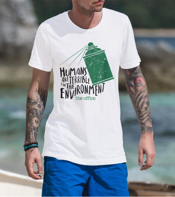 The Office Humans Are Terrible For The Environment T-Shirt