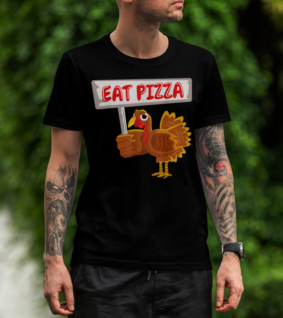 Turkey Holding Sign With Eat Pizza Message T-Shirt