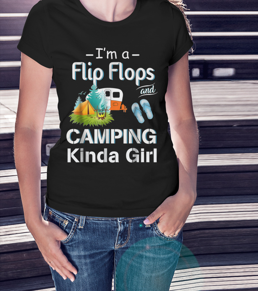 I'm A Flip Flops And Camping Kinda Girl T-Shirt