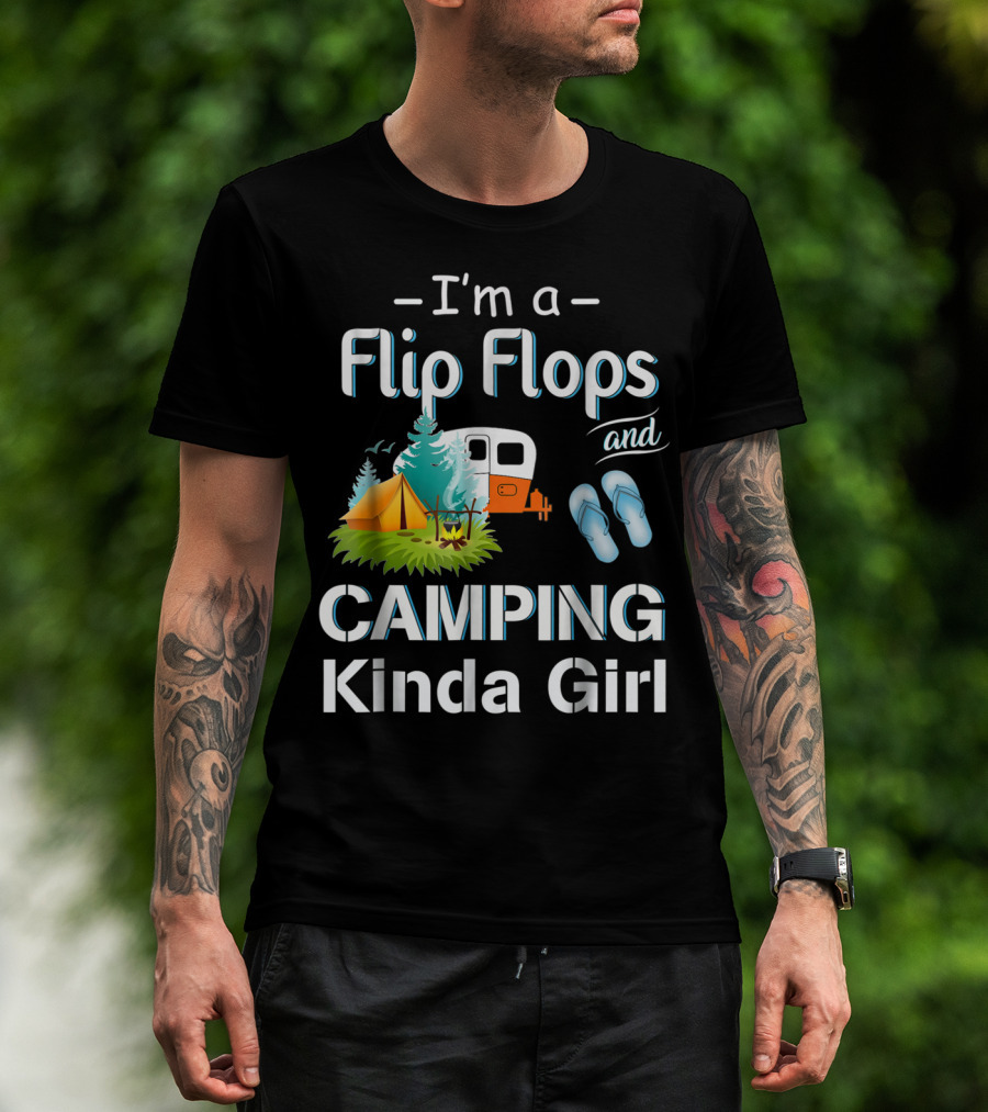 I'm A Flip Flops And Camping Kinda Girl T-Shirt