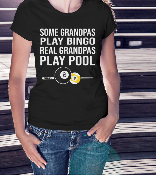 Grandpas Play Bingo Real Grandpas Play Pool 8 Ball 9 Ball T-Shirt
