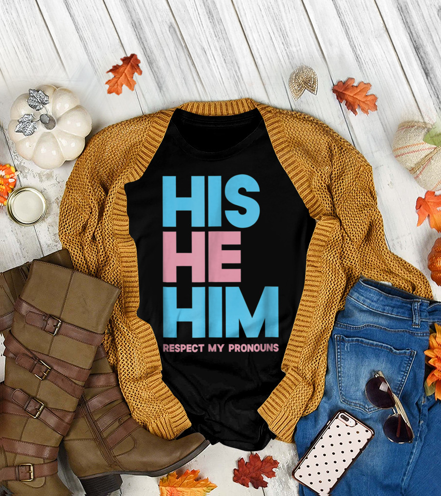 His He Him Respect My Pronouns Transgender T-Shirt