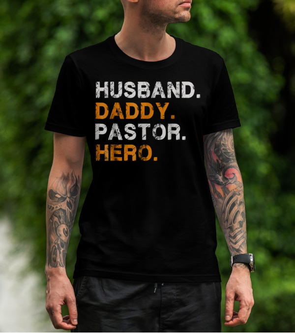 Husband Daddy Pastor Hero Inspirational Text T-Shirt