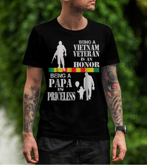 Being A Vietnam Veteran Is An Honor Being A Papa Is Priceless T-Shirt