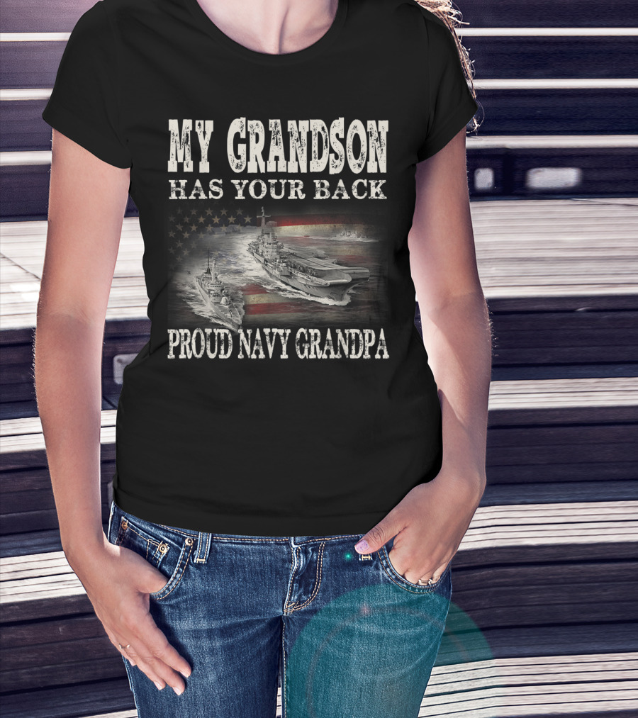 Proud Navy Grandpa My Grandson Has Your Back American Flag Ships T-Shirt