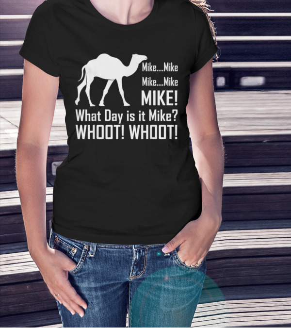 Mike Mike Mike What Day Is It Mike WHOOT WHOOT T-Shirt