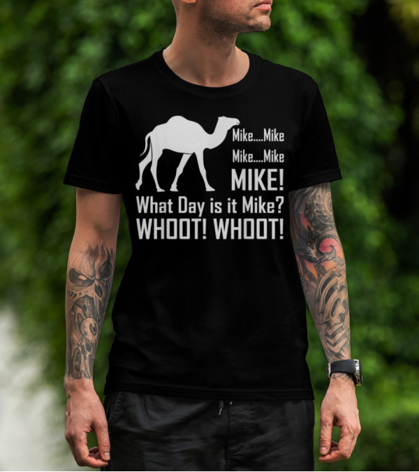 Mike Mike Mike What Day Is It Mike WHOOT WHOOT T-Shirt