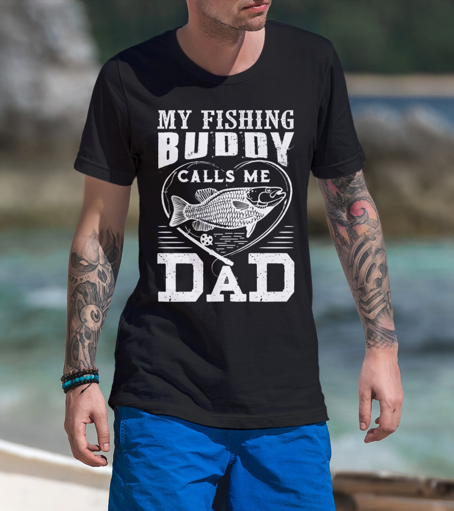 MY FISHING BUDDY CALLS ME DAD FISHING ROD AND FISH IN HEART T-Shirt