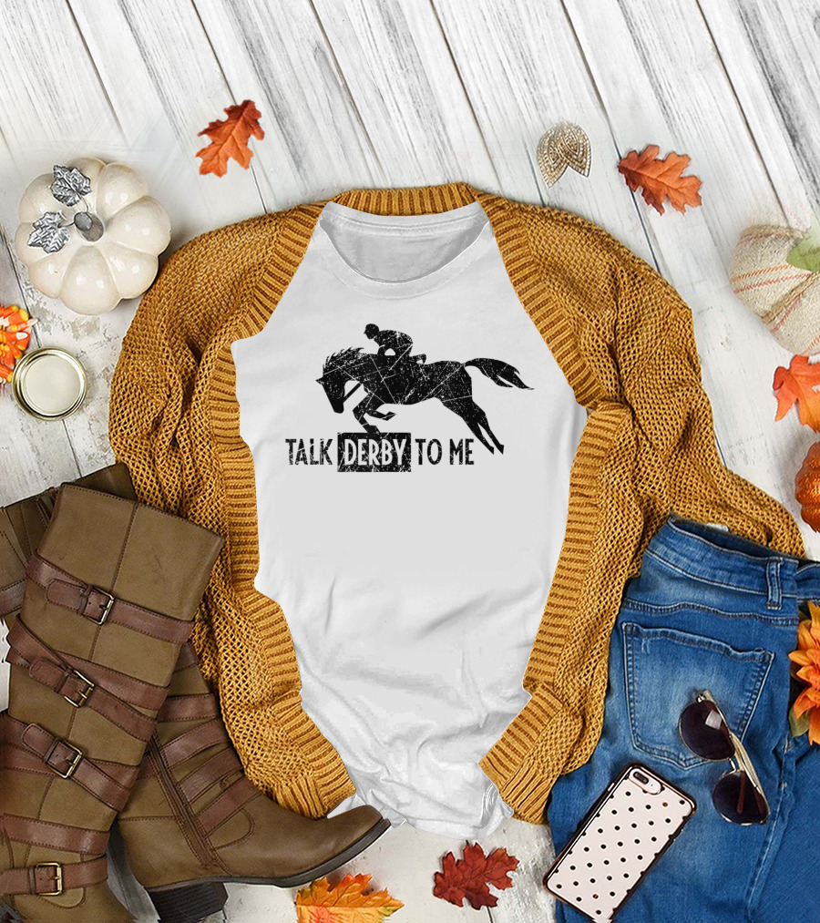 Talk Derby to Me Funny Horse Owner Lover Race Fun Derby T-Shirt