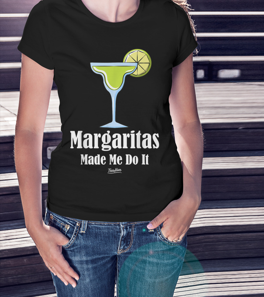 Margaritas Made Me Do It Funny Margarita TeesHive T-Shirt