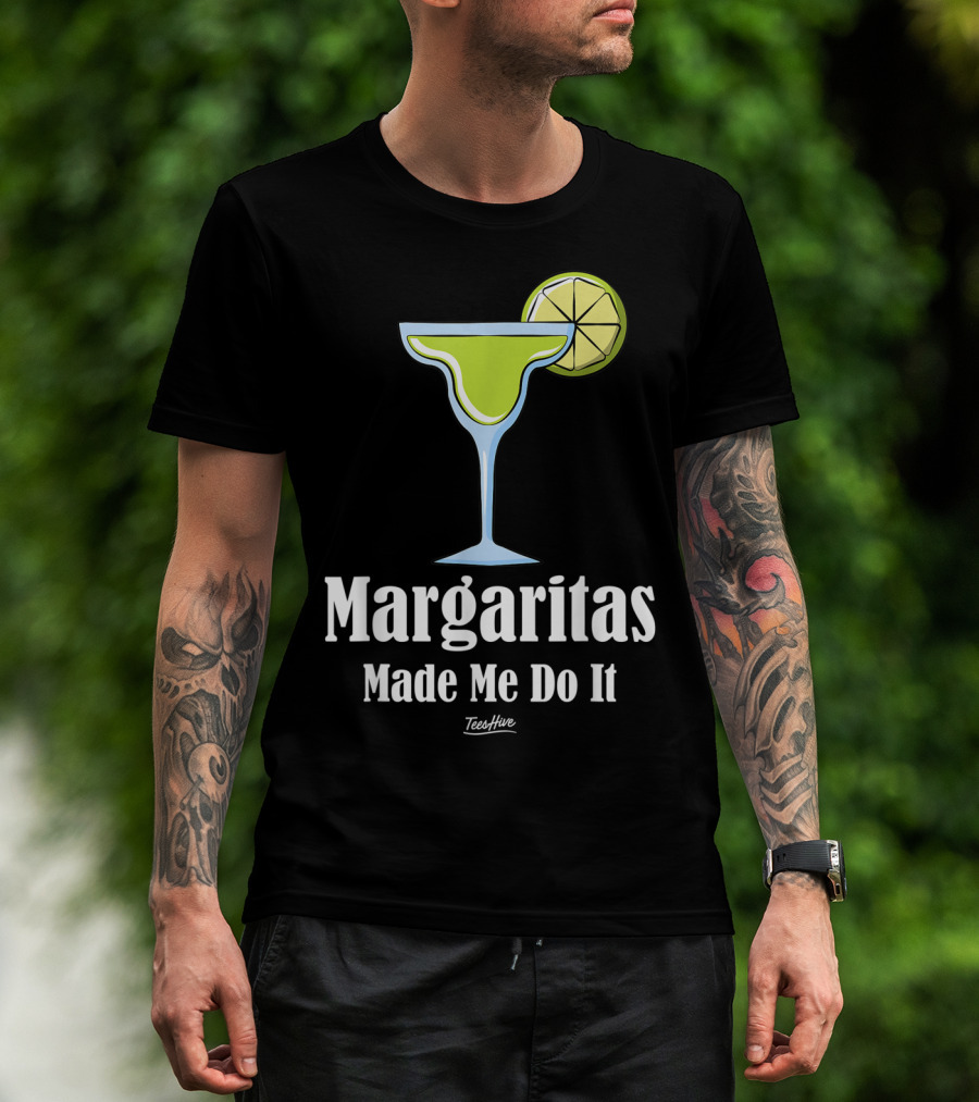 Margaritas Made Me Do It Funny Margarita TeesHive T-Shirt
