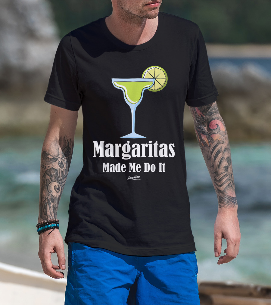 Margaritas Made Me Do It Funny Margarita TeesHive T-Shirt