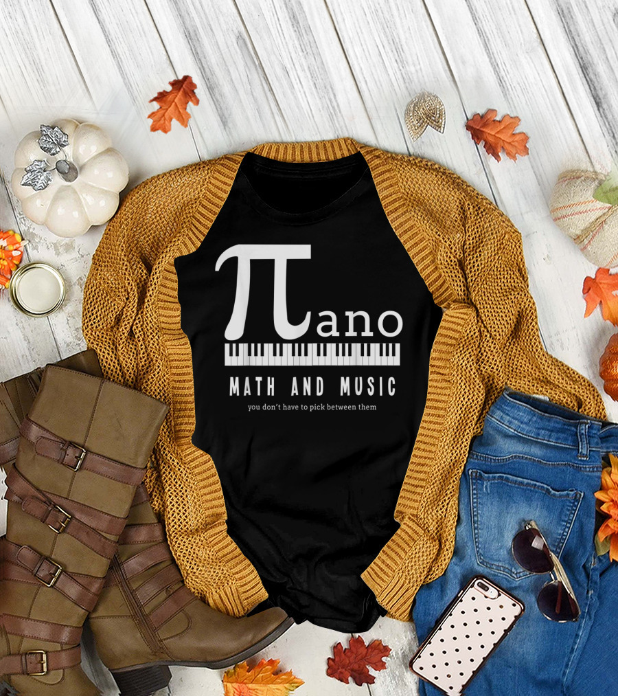 Pi Ano Math and Music You Don’t Have to Pick Between Them T-Shirt