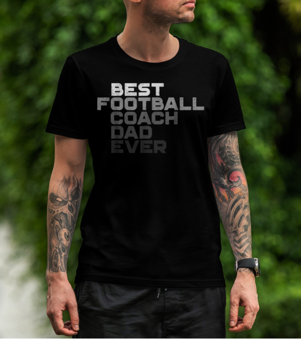 Best Football Coach Dad Ever Mens Football Coach T-Shirt