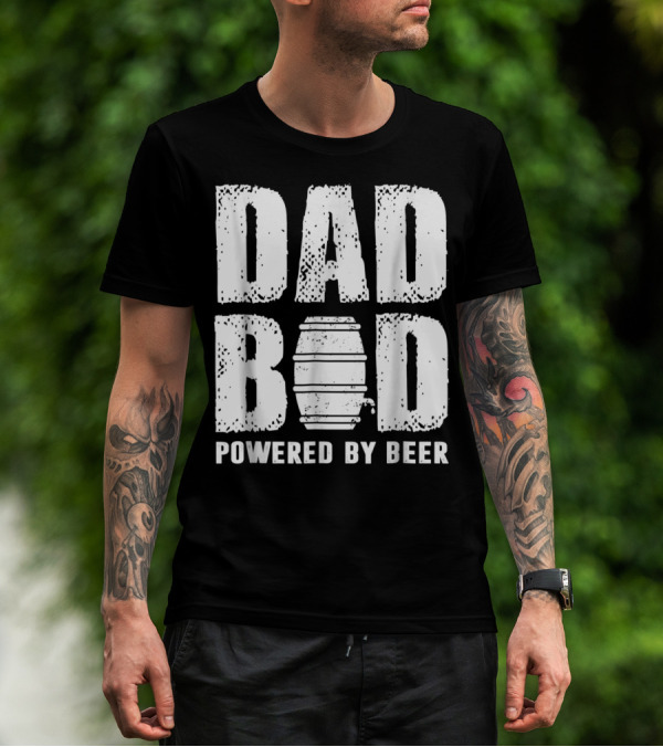 Dad Bod Powered By Beer Fun With Keg T-Shirt