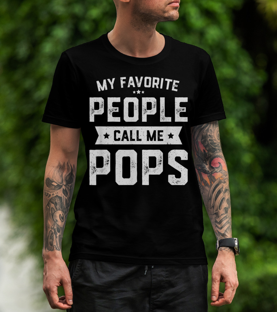 My Favorite People Call Me Pops Funny Fathers T-Shirt