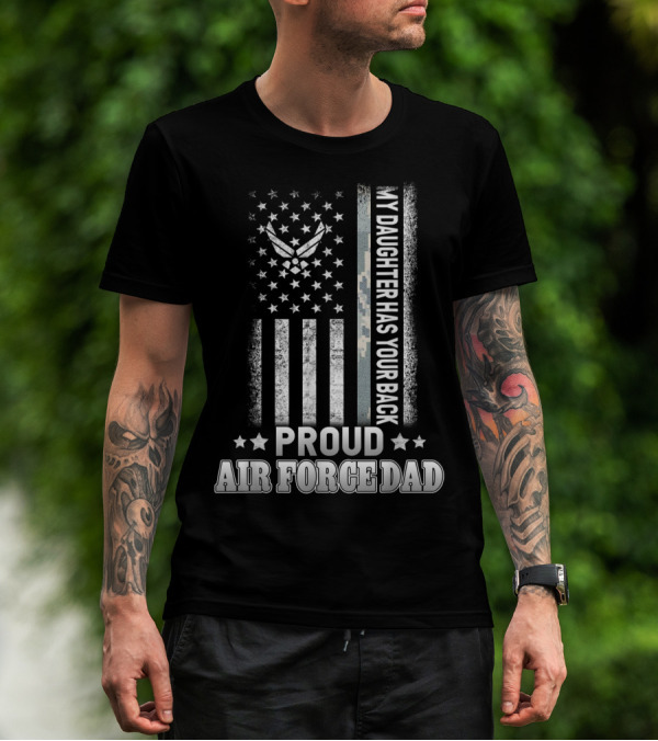 My Daughter Has Your Back Proud Air Force Dad T-Shirt