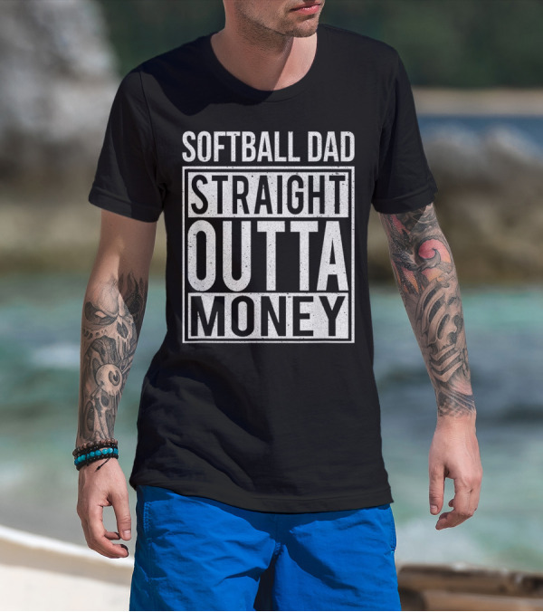 Softball Dad Straight Outta Money T-Shirt