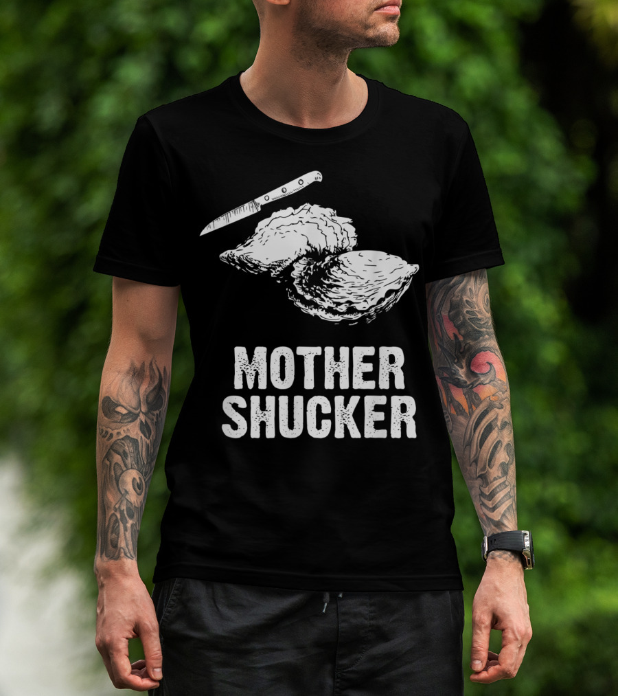 Mother Shucker I Don't Give A Shuck Oyster Knife T-Shirt