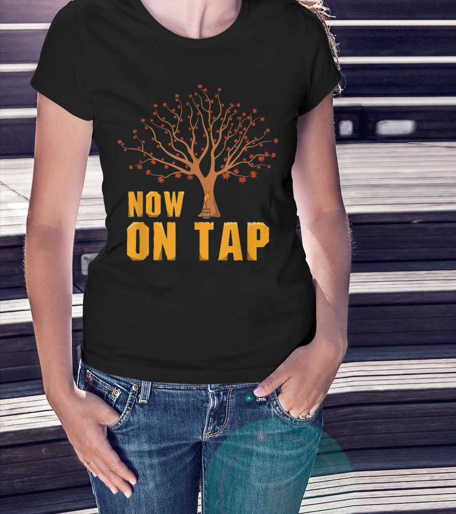 Now On Tap Maple Tree And Barrel Sugarmakers T-Shirt