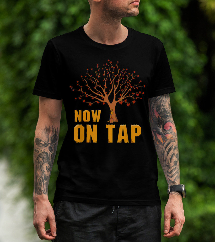 Now On Tap Maple Tree And Barrel Sugarmakers T-Shirt