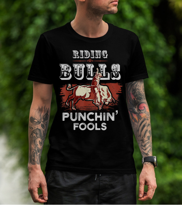 Riding Bulls Punchin' Fools Funny Bull Rider Rodeo T-Shirt