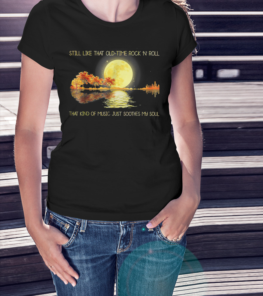 Still Like That Old Time Rock 'N' Roll That Kind Of Music Just Soothes My Soul Moonlit Reflection T-Shirt