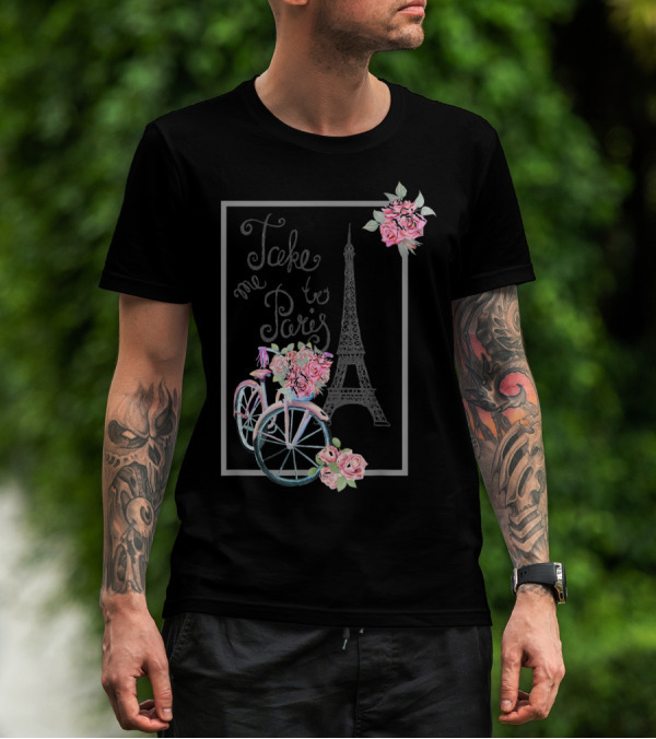 Take Me To Paris Eiffel Tower Bicycle With Roses Love Paris French T-Shirt