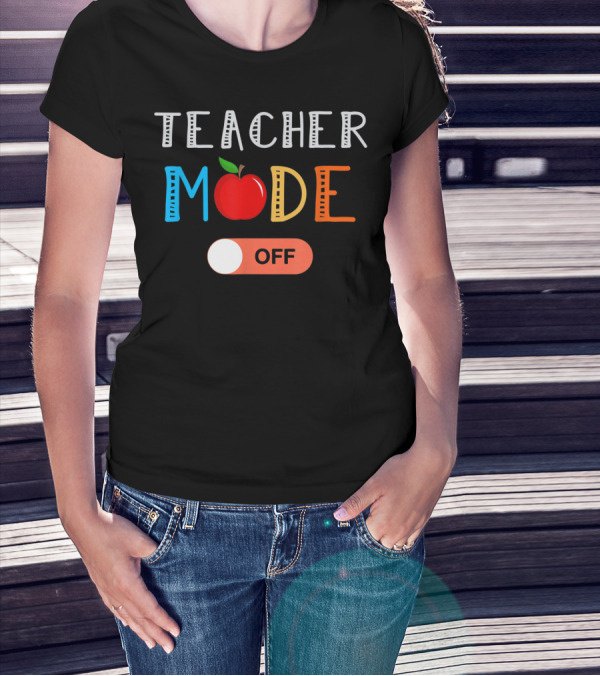 Teacher Mode Off Apple Theme Last Day Of School T-Shirt