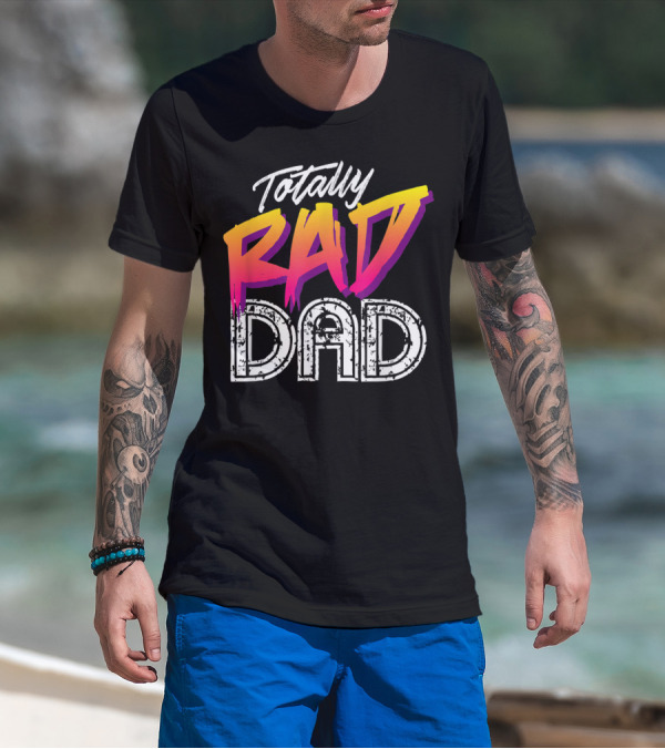 Totally Rad Dad 80s T-Shirt