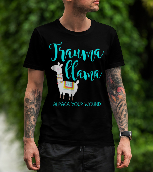 Trauma Llama Alpaca Your Wound Nurse Pun Funny ER Nurse Alpa T-Shirt