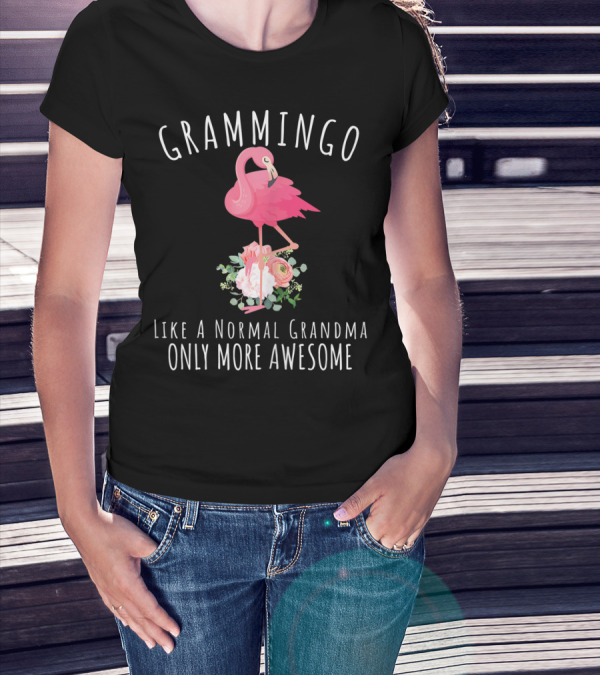 Grammingo Like A Normal Grandma Only More Awesome Flamingo Flowers T-Shirt