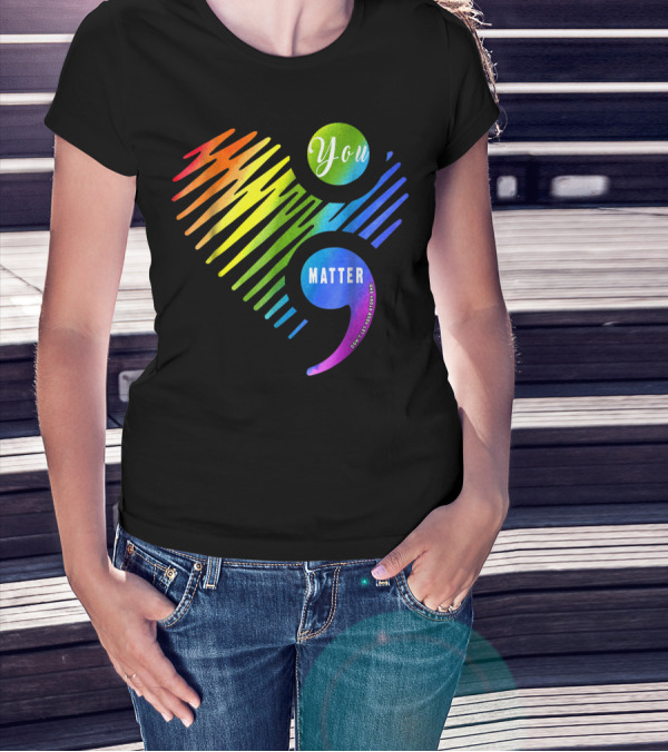 You Matter Don't Let Your Story End Heart Semicolon Rainbow T-Shirt