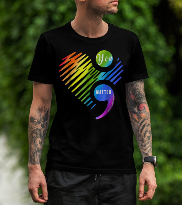 You Matter Don't Let Your Story End Heart Semicolon Rainbow T-Shirt