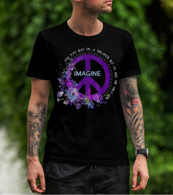 You May Say I'm A Dreamer Imagine Peace Symbol With Purple Floral T-Shirt