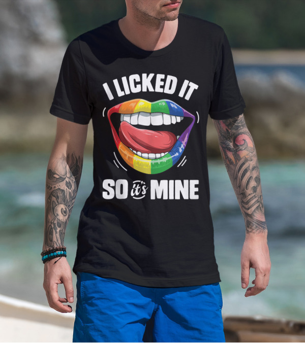 I Licked It So It's Mine Funny Lesbian Gay Pride Rainbow Lips T-Shirt