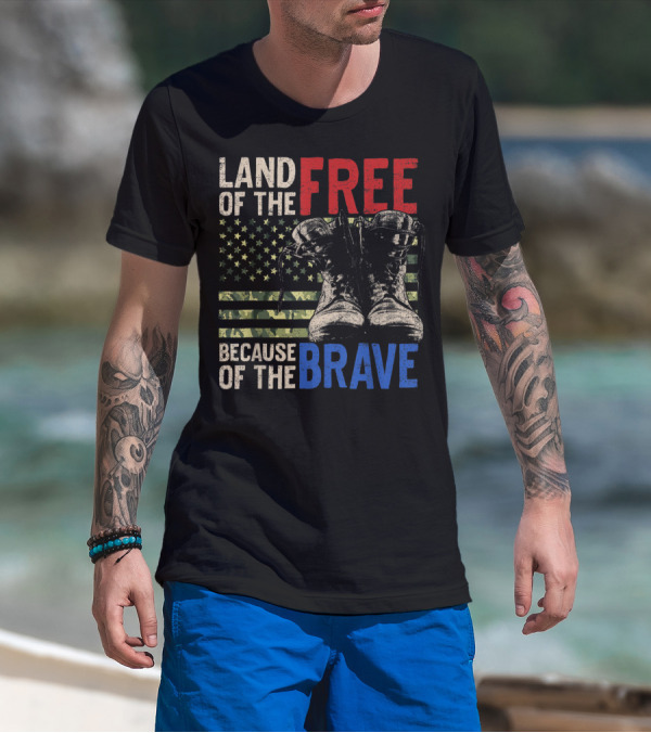 Land Of The Free Because Of The Brave American Flag And Military Boots T-Shirt