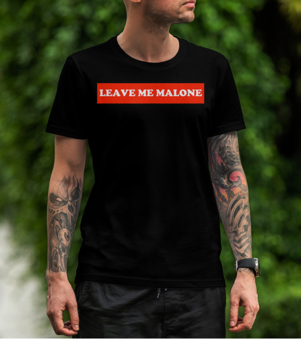 Leave Me Malone Women T-Shirt