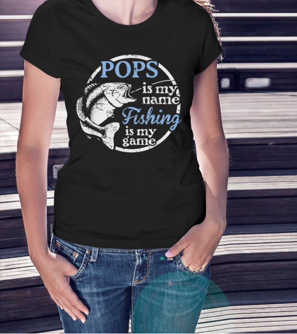 POPS Is My Name Fishing Is My Game T-Shirt