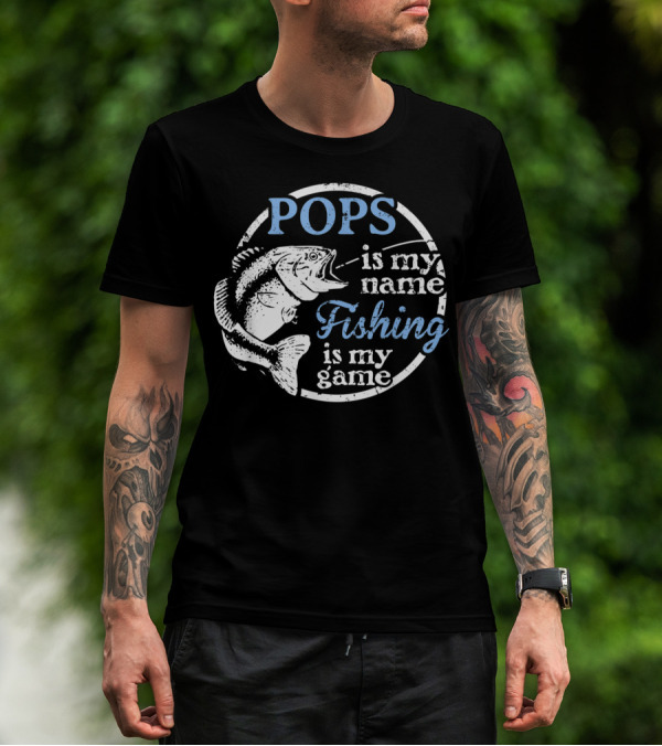 POPS Is My Name Fishing Is My Game T-Shirt