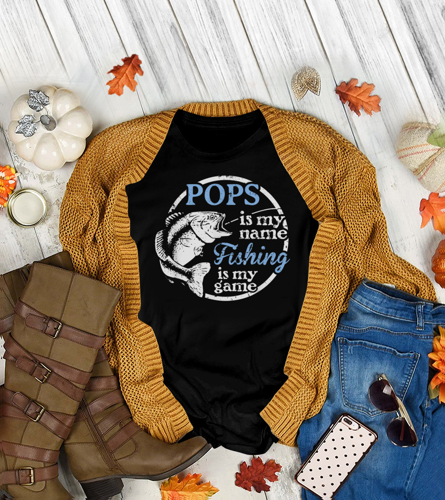POPS is My Name Fishing is My Game T-Shirt