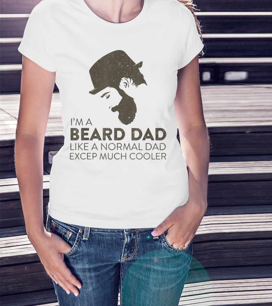 I'm A Beard Dad Like A Normal Dad Except Much Cooler T-Shirt