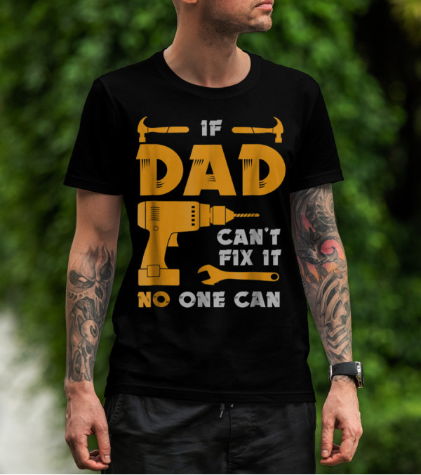 If Dad Can't Fix It No One Can Drill And Hammer T-Shirt