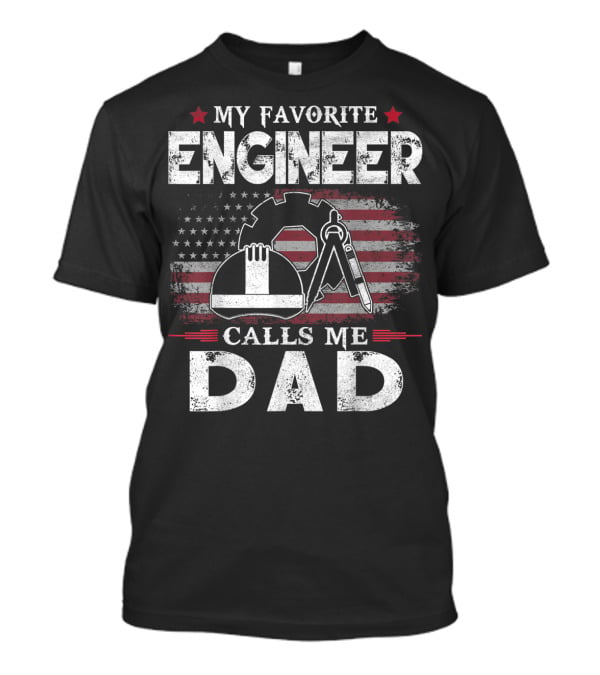 My Favorite Engineer Calls Me Dad American Flag Gear Helmet Compass T-Shirt