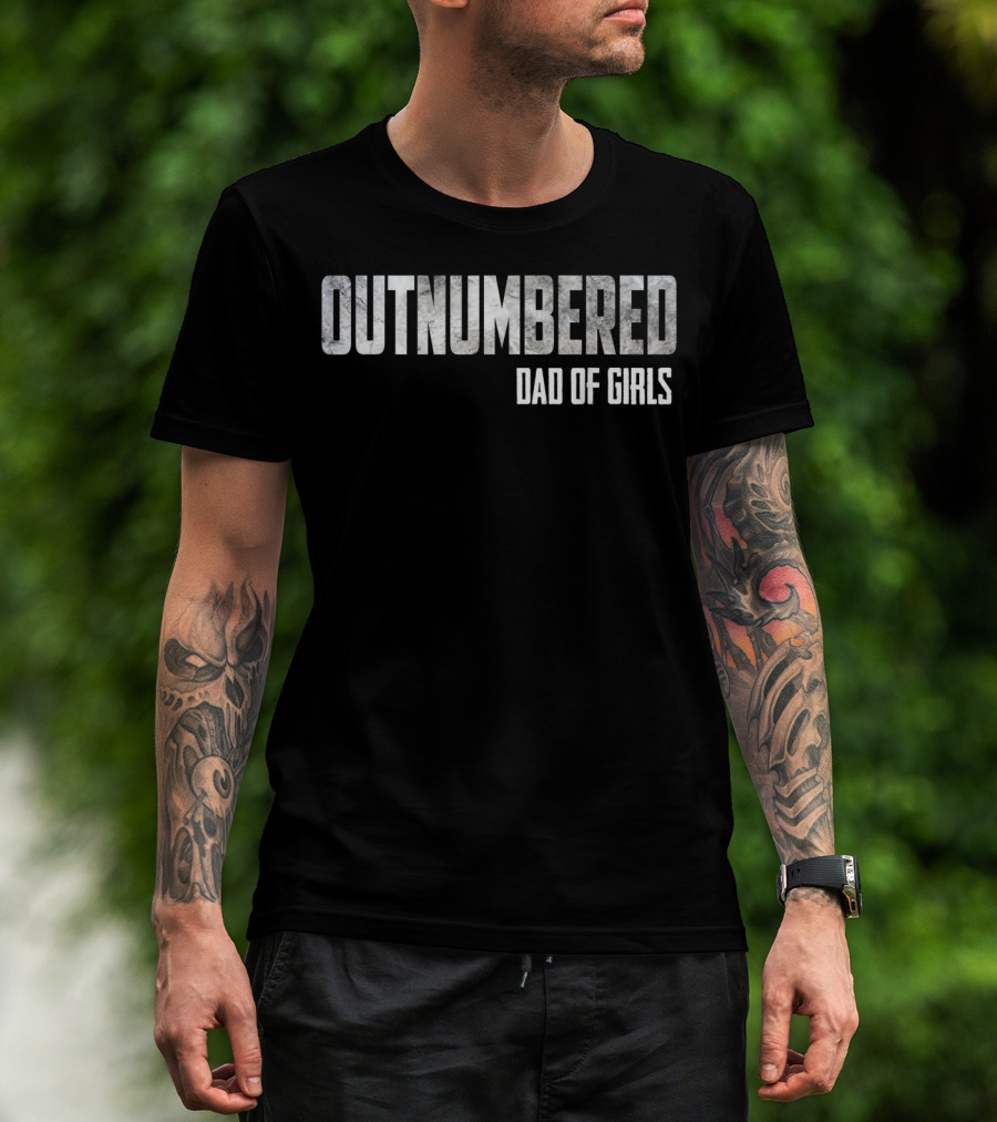 OUTNUMBERED DAD OF GIRLS T-Shirt