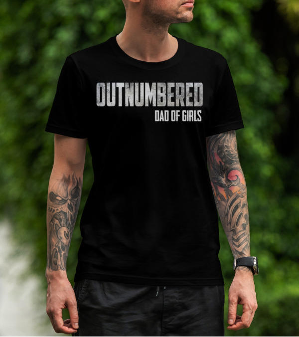 OUTNUMBERED DAD OF GIRLS T-Shirt